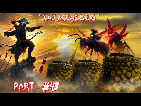 Keeb kwm Vaj Ncuab Laug Mem toj qua ntxa The Legend Spiritual warrior  -  Part 45.  6/20/2025