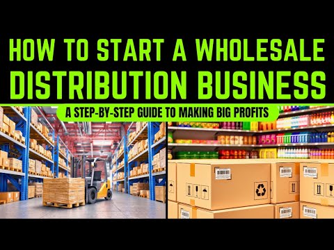 How to Start a Wholesale Distribution Business - A Step-by-Step Guide to Making Big Profits