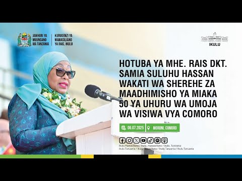 HOTUBA YA RAIS DKT. SAMIA KATIKA SHEREHE ZA KUADHIMISHA MIAKA 50 YA UHURU WA COMORO