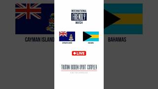 Cayman Islands vs Bahamas | International Friendlies | International Friendly | LIVE
