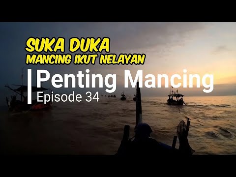 Suka Duka Mancing Ikut Nelayan   Penting Mancing Episode 34