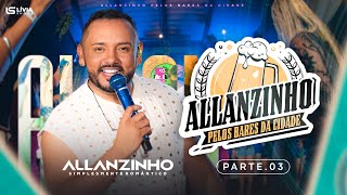 Allanzinho pelos Bares da Cidade (Parte 3)