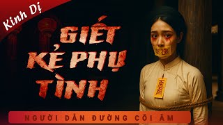 [LẠNH GÁY] Giết Kẻ Phụ Tình - Hoạ Cốt Đúc Thi 4 - Nghe Duy Thuận kể truyện ma làng quê phú hộ xưa