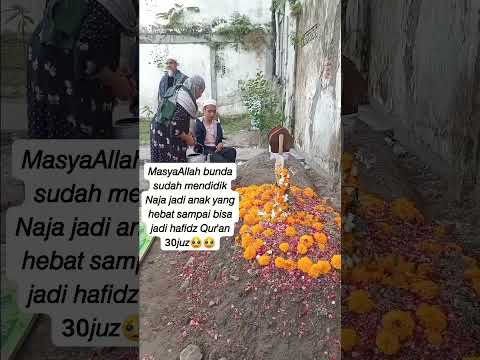 Naja Hafiz Al Qur'an Ziarah Kepemakaman Ibunda nya #trinding #viral #shortvideo #trendingshorts
