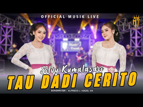 Tau Dadi Cerito - Silvy Kumalasari (Official Music Live)