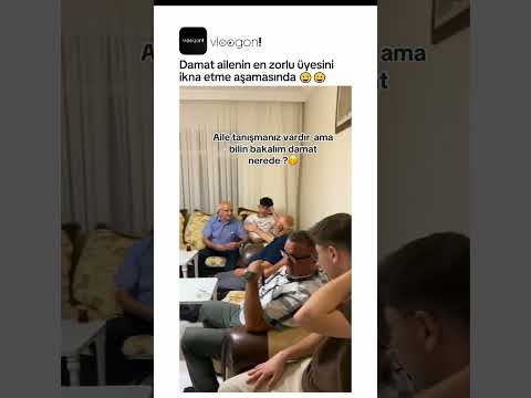 Damat ailenin en zorlu üyesini ikna etme aşamasında 😀😀