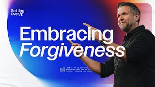 Embracing Forgiveness | Kyle Idleman