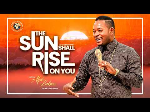 The Sun Shall Rise on You - Pastor Alph Lukau