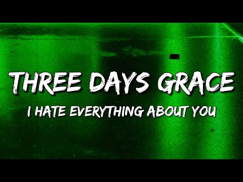 Three Days Grace - I Hate Everything About You (Lyrics)
