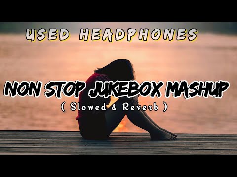 Non Stop Jukebox Mashup | Mashup 2024 Inspirational Love Jukebox | Arijit Singh Songs 2024