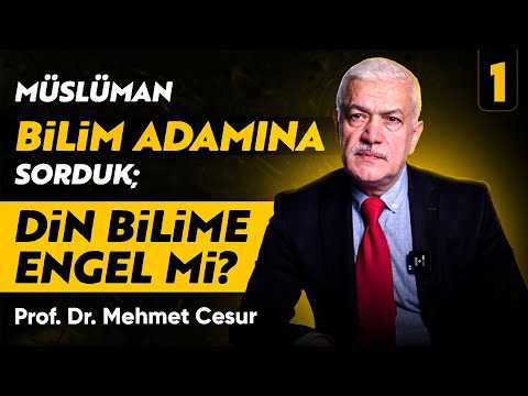 Müslüman Bilim Adamına Sorduk; Din Bilime Engel mi? Prof. Dr. Mehmet Cesur - My Rahle