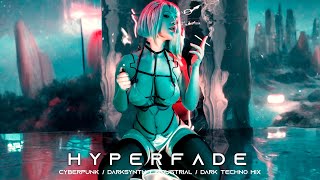 HYPERFADE – Nothing Left to Lose | Cyberpunk / Darksynth / Industrial Bass / Dark Techno Mix