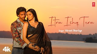 Itra Ishq Tera - Vikrant Bhartiya | Mr Digde | New Video Song 2025 | T-Series Pop Chartbusters