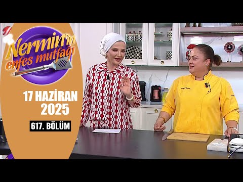 Nermin'in Enfes Mutfağı 17 Haziran 2025