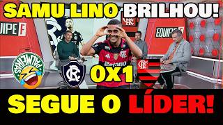 SEGUE O LÍDER! REMO 0x1 FLAMENGO "SAMU LINO BRILHOU" NA VITÓRIA DO MENGÃO!