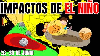 Impactos de El Niño: Sequía en el Caribe, Lluvias en México, Ciclones Tropicales. Semana 24-30 junio