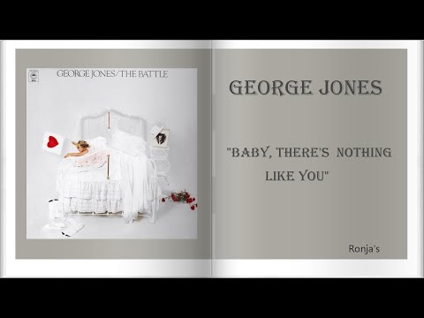 George Jones  ~  "Baby, There’s Nothing Like You"