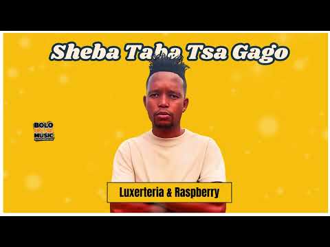 Sheba Taba Tsa Gago - Luxerteria & Raspberry (Official Audio)