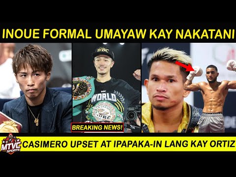 BREAKING: INOUE Ayaw na Labanan ni Nakatani | CASIMERO Upset lang daw kay Ortiz