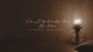 Steffany Gretzinger - Come Let Us Worship And Bow Down (Official Lyric Video)