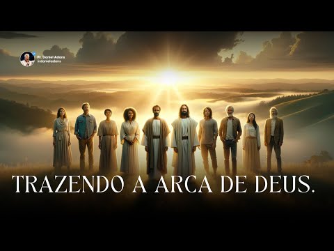 TRAZENDO A ARCA | Pr. Daniel Adans | ESCUTE ESSA MENSAGEM PROFÉTICA #palavradehoje