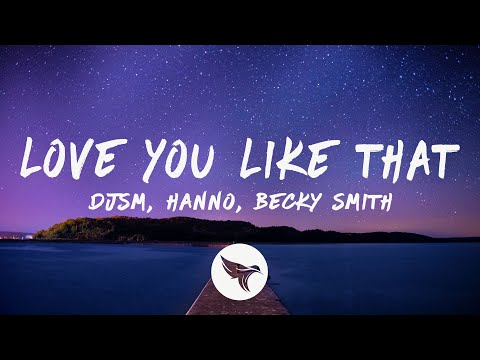 DJSM, Hanno & Becky Smith - Love You Like That (Lyrics)