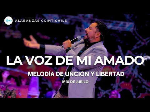 Melodía de Unción, La Voz de Mi Amado, Libertad - Mix de Júbilo - Alabanza Ccint Chile