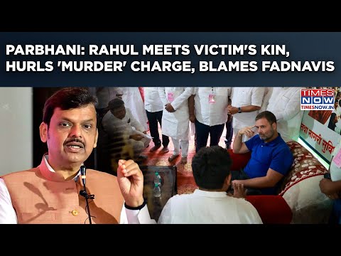 Parbhani Riots: Rahul Meets Victim's Family, Accuses Fadnavis Govt of This| BJP Hits Back, Says...