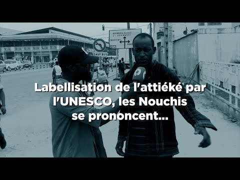 Labellisation de l'attiéké par l'UNESCO, les Nouchis se prononcent...