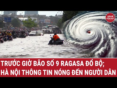 Trước giờ bão số 9 Ragasa đổ bộ; Hà Nội thông tin nóng đến người dân
