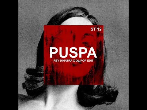 ST 12 PUSPA - OLIPOP X REY DINATRA EDIT !