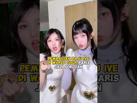 Pembagian outfit member IVE di world tour paris jadi sorotan #kpop #shorts