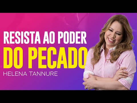 Helena Tannure | COMO SUPERAR UMA VIDA DE PECADO