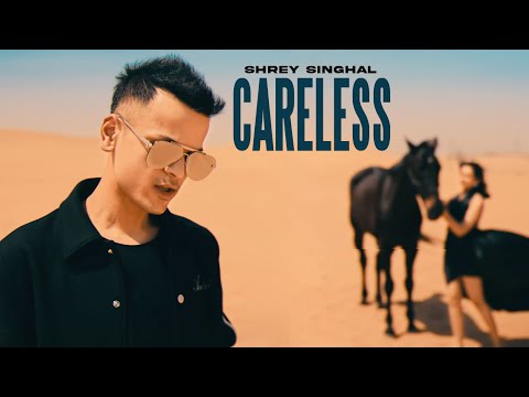 Careless - Shrey Singhal - Official Music Video