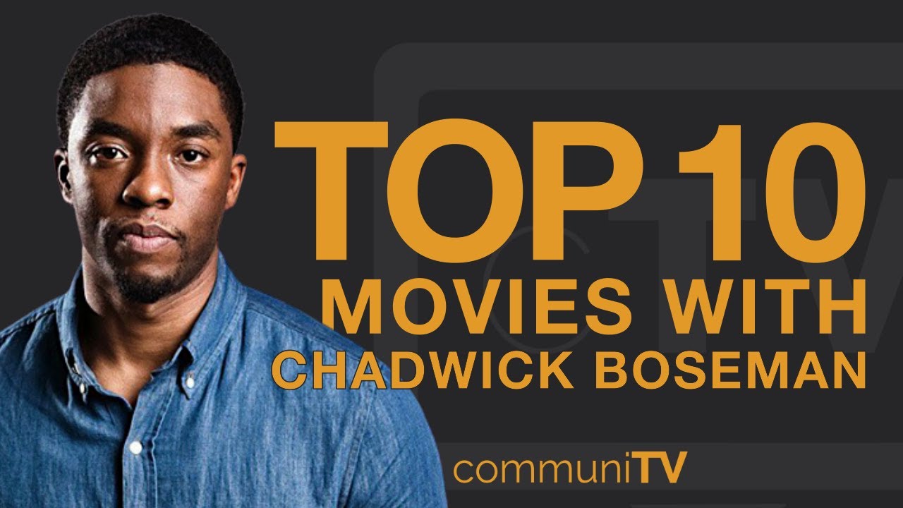 Top 10 Chadwick Boseman Movies