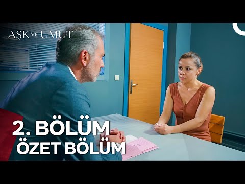 Aşk ve Umut Özet Bölümler - 2. Bölüm