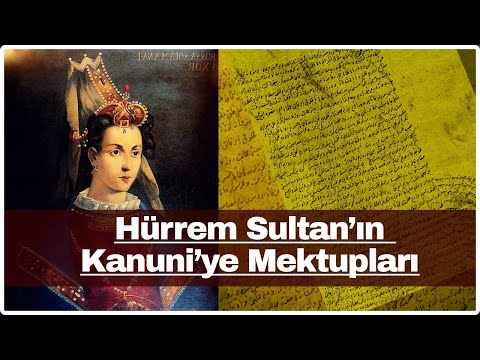 Hürrem Sultan’ın Kanuni’ye Mektupları