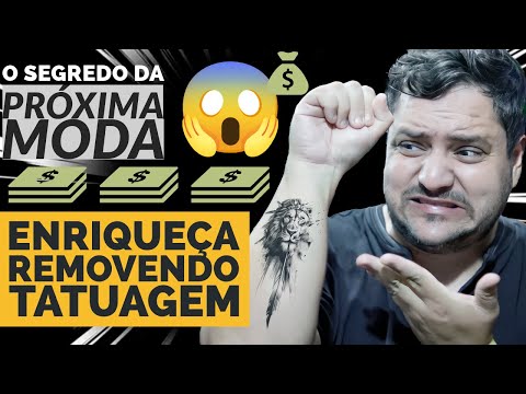 Quem vai LUCRAR com a próxima MODA de REMOVER TATUAGEM?