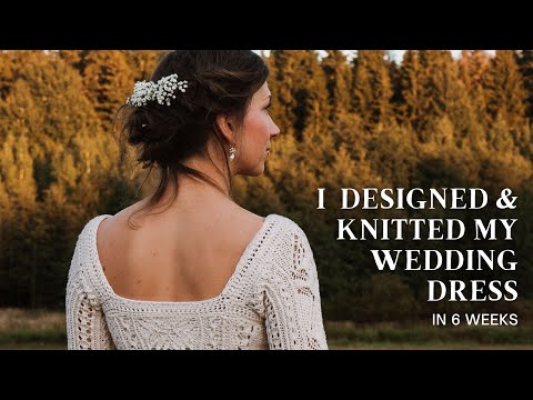 I Designed and Knitted My Wedding Dress in 6 Weeks