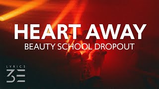 Beauty School Dropout - HEART AWAY (Lyrics)