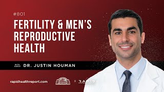 Fertility and Men's Reproductive Health with Dr. Justin Houman