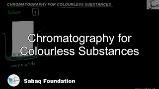 Chromatography for Colourless Substances