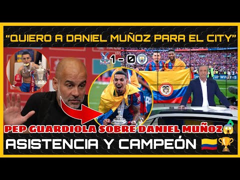 😱PEP GUARDIOLA Y PRENSA MUNDIAL FELICITAN a DANIEL MUÑOZ Y JEFFERSON LERMA por GANAR la FA CUP🚨