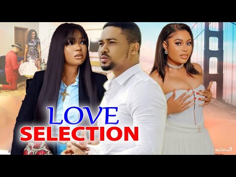 LOVE SELECTION - RACHAEL OKONKWO/ QUEEN OKAM/ MIKE GODSON 2024 LATEST NIGERIAN MOVI