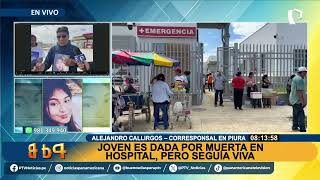 Piura: joven fue declarada muerta en hospital de Sullana, pero aún tenía signos vitales