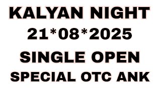 Kalyan Night 21-08-2025 | Kalyan Night OPEN | SPECIAL JODI | Kalyan Night SPECIAL OTC ANK