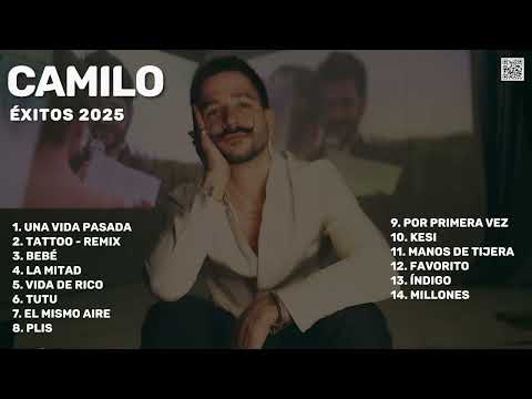 Camilo - Grandes Éxitos 2025 - Una Vida Pasada, KESI, Bebé, Tutu, PLIS, Vida de Rico