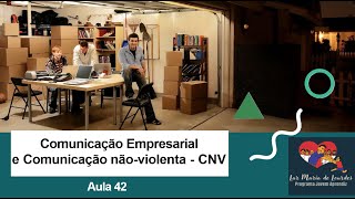 Aula 42 - Comunicação e CNV: Comunicação não Violenta