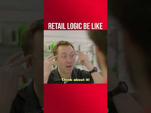retail logic be like