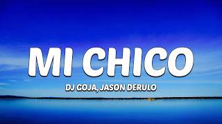 DJ Goja, Jason Derulo & Melody - Mi Chico (Lyrics) She got that vibe mi chico [TikTok Song]